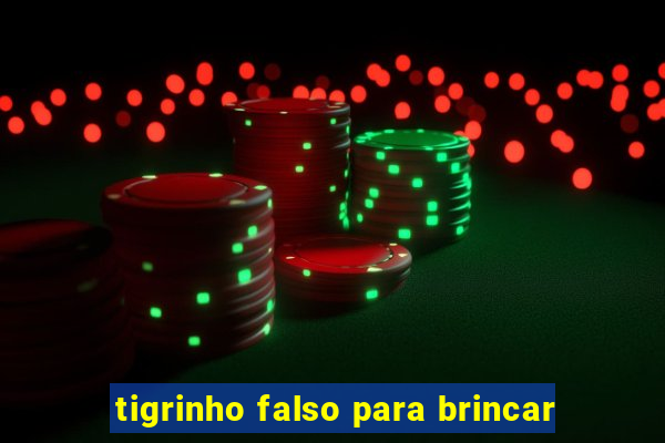 tigrinho falso para brincar